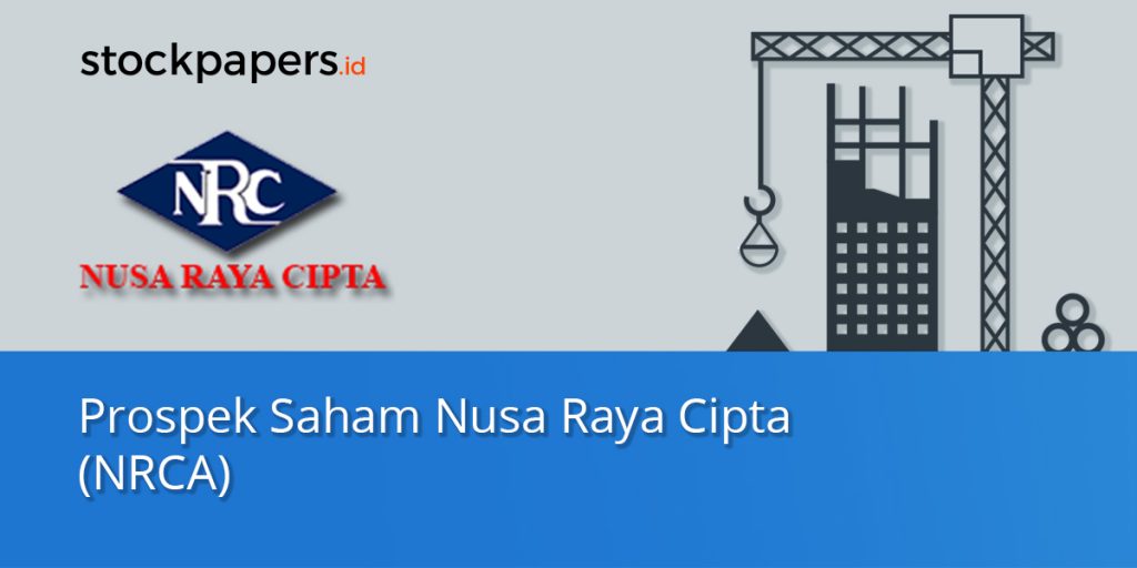 Prospek Saham Nusa Raya Cipta (NRCA)